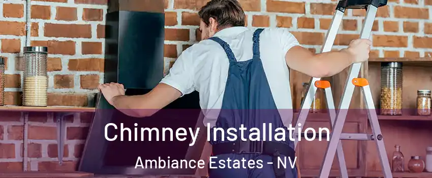Chimney Installation Ambiance Estates - NV