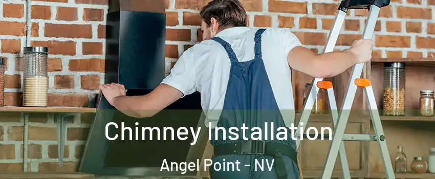 Chimney Installation Angel Point - NV