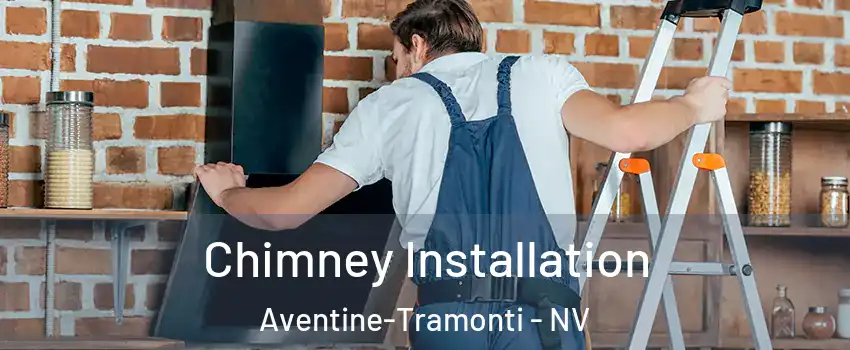 Chimney Installation Aventine-Tramonti - NV