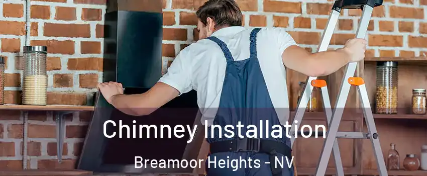 Chimney Installation Breamoor Heights - NV