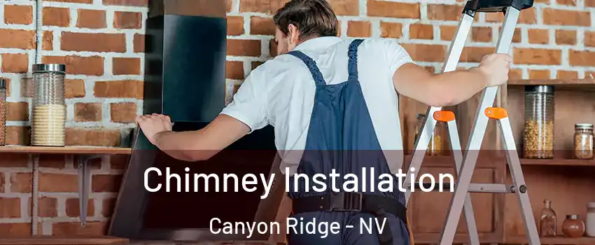 Chimney Installation Canyon Ridge - NV