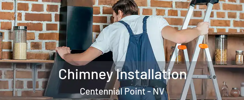 Chimney Installation Centennial Point - NV