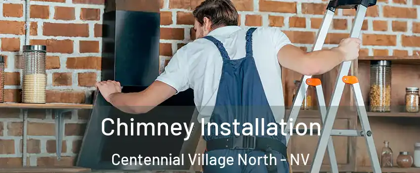 Chimney Installation Centennial Village North - NV