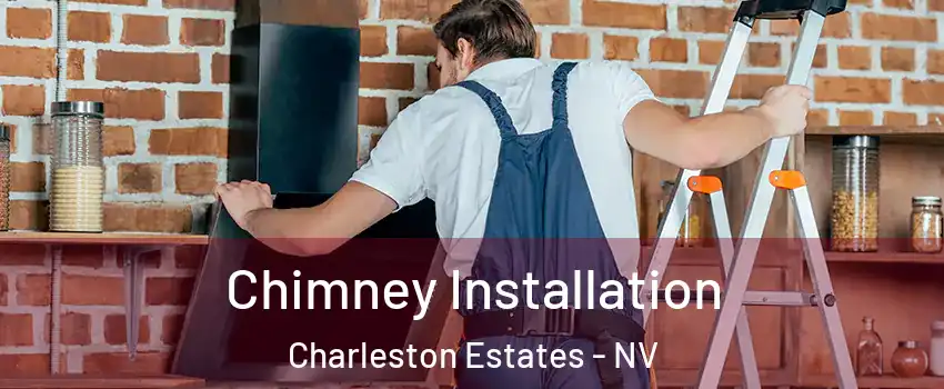 Chimney Installation Charleston Estates - NV