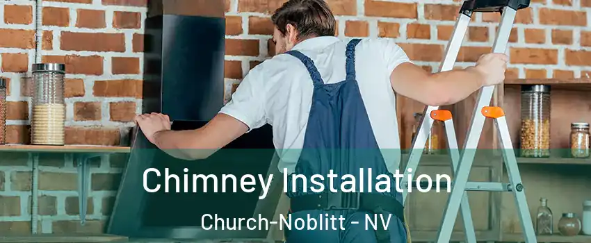 Chimney Installation Church-Noblitt - NV