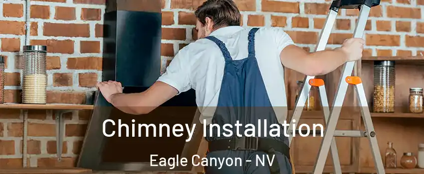 Chimney Installation Eagle Canyon - NV