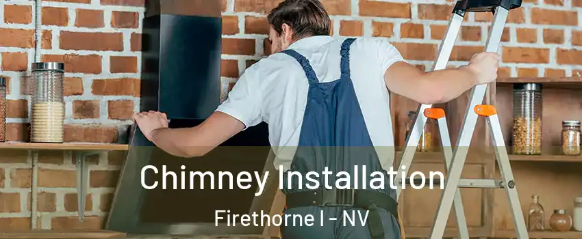 Chimney Installation Firethorne I - NV