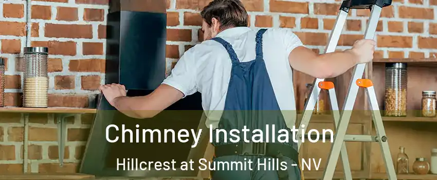 Chimney Installation Hillcrest at Summit Hills - NV