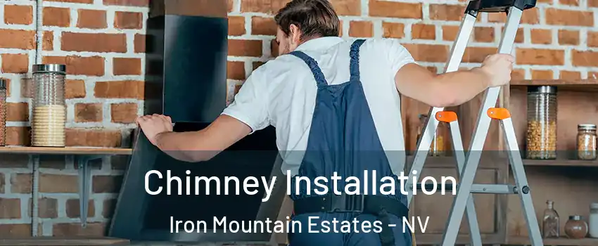 Chimney Installation Iron Mountain Estates - NV