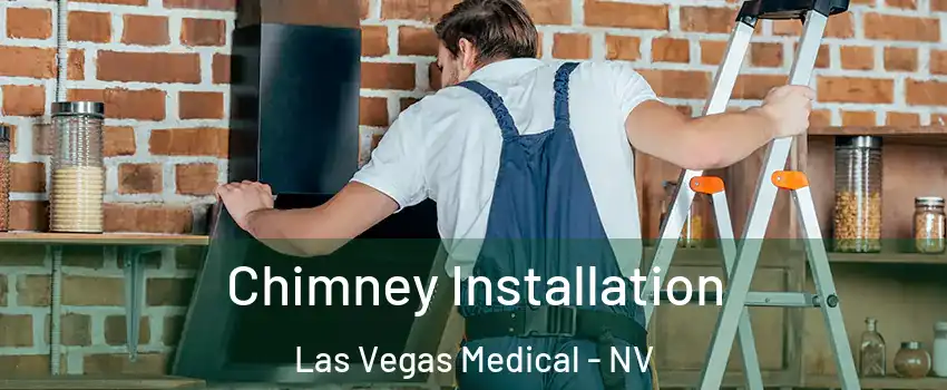 Chimney Installation Las Vegas Medical - NV