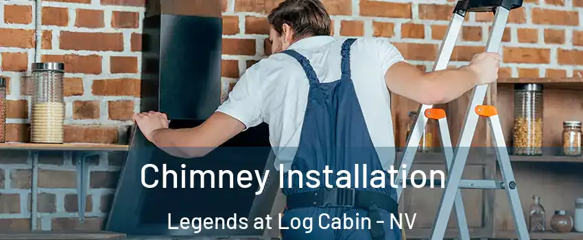 Chimney Installation Legends at Log Cabin - NV
