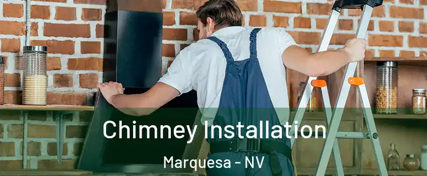 Chimney Installation Marquesa - NV