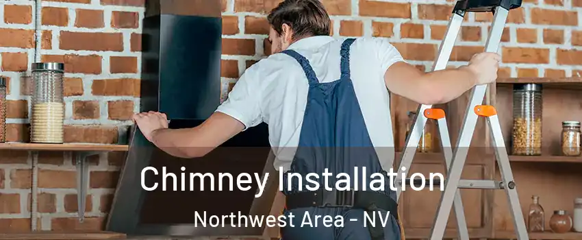 Chimney Installation Northwest Area - NV