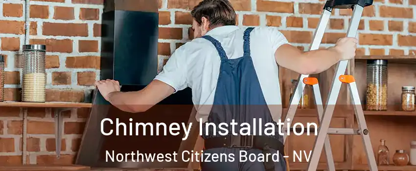 Chimney Installation Northwest Citizens Board - NV
