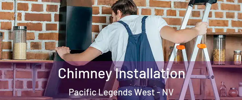 Chimney Installation Pacific Legends West - NV