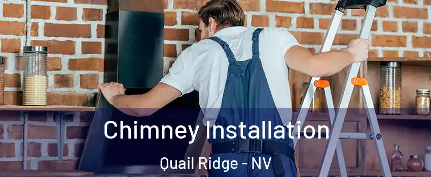 Chimney Installation Quail Ridge - NV
