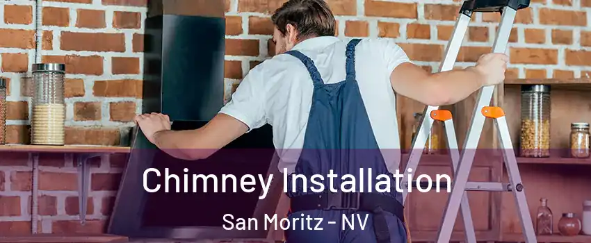 Chimney Installation San Moritz - NV