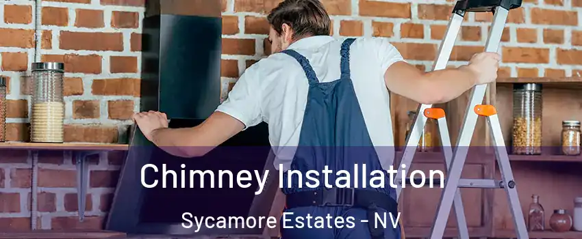 Chimney Installation Sycamore Estates - NV
