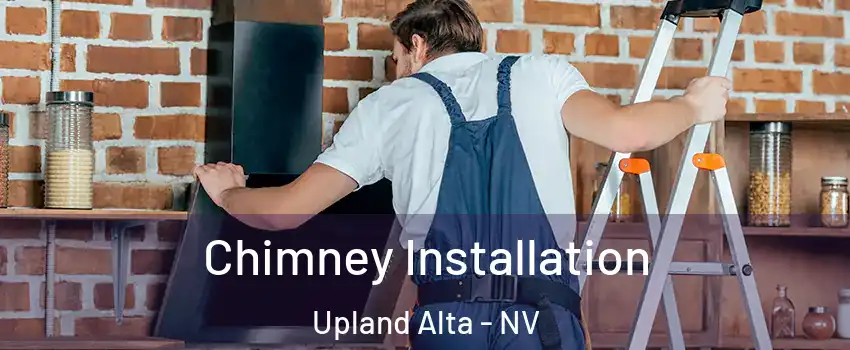 Chimney Installation Upland Alta - NV