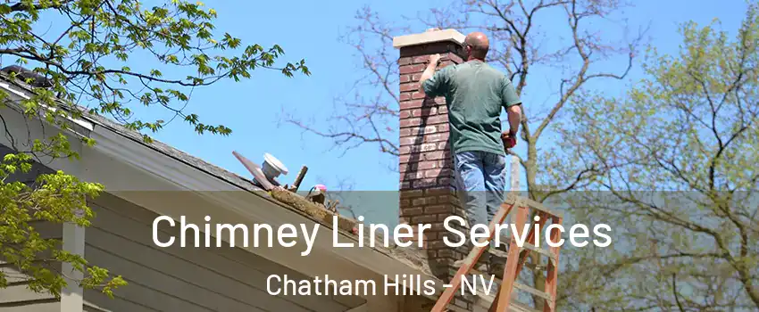 Chimney Liner Services Chatham Hills - NV