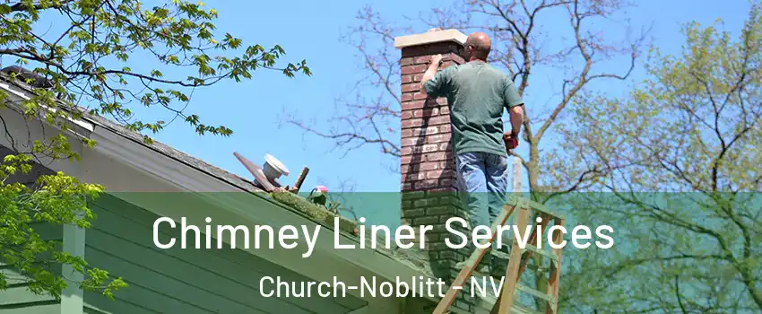 Chimney Liner Services Church-Noblitt - NV