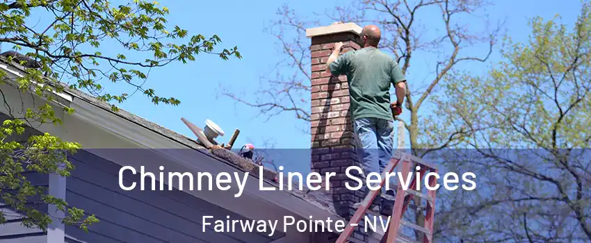 Chimney Liner Services Fairway Pointe - NV