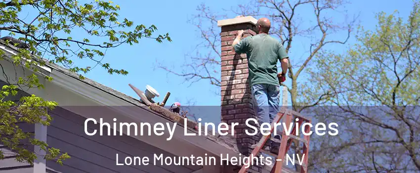 Chimney Liner Services Lone Mountain Heights - NV