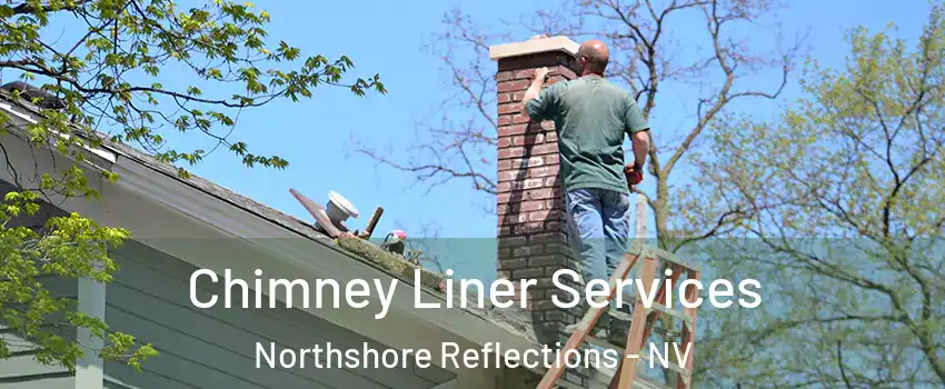 Chimney Liner Services Northshore Reflections - NV