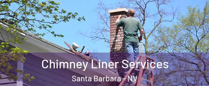 Chimney Liner Services Santa Barbara - NV
