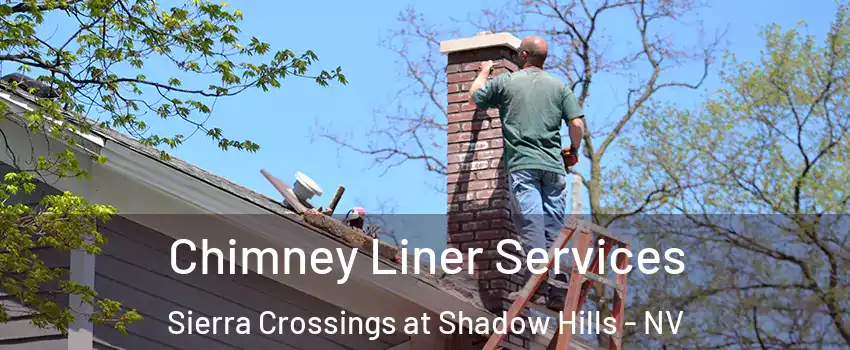 Chimney Liner Services Sierra Crossings at Shadow Hills - NV
