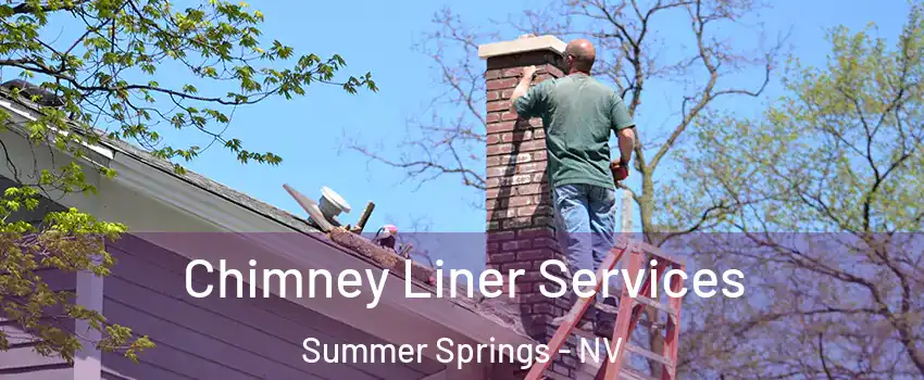 Chimney Liner Services Summer Springs - NV