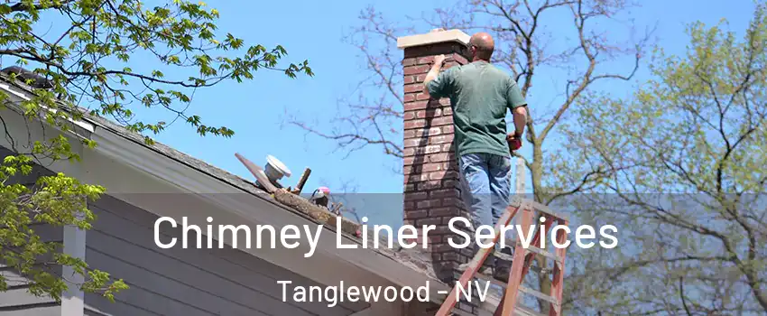 Chimney Liner Services Tanglewood - NV