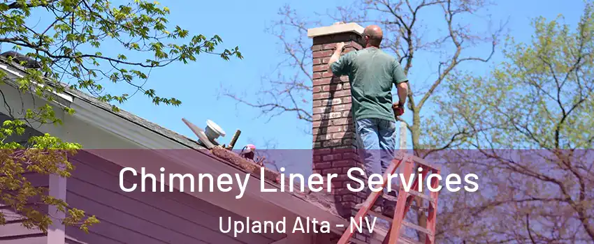 Chimney Liner Services Upland Alta - NV