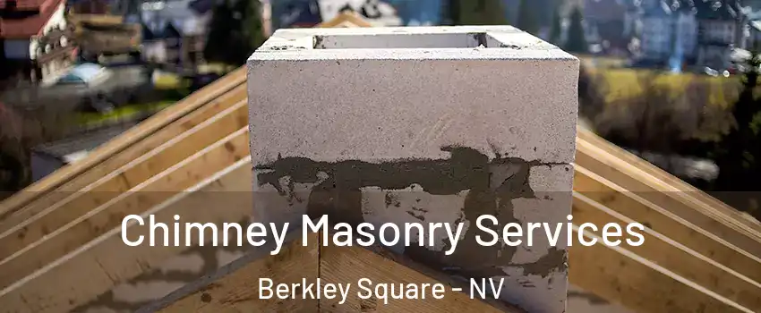 Chimney Masonry Services Berkley Square - NV