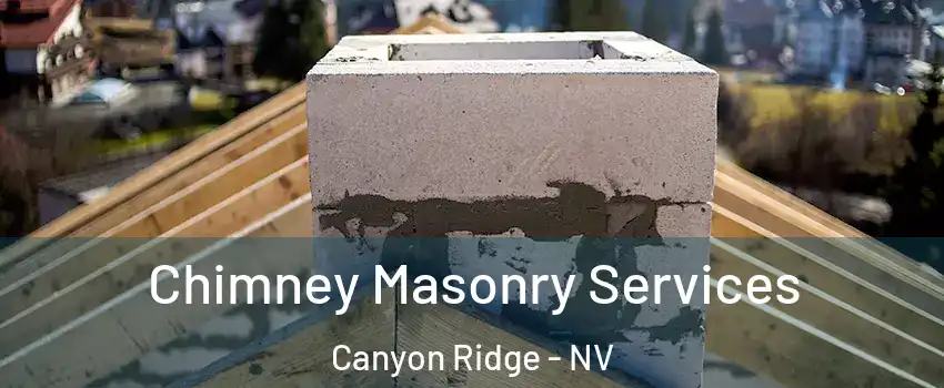 Chimney Masonry Services Canyon Ridge - NV
