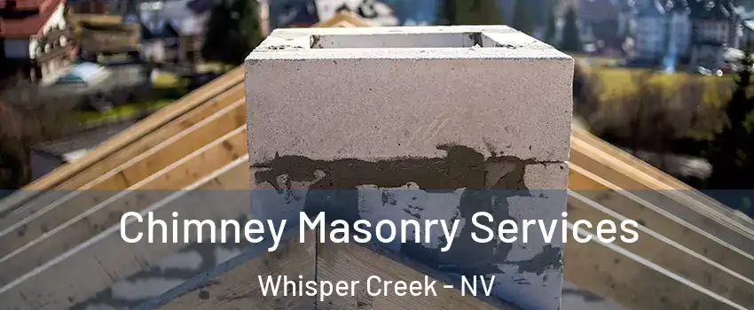 Chimney Masonry Services Whisper Creek - NV