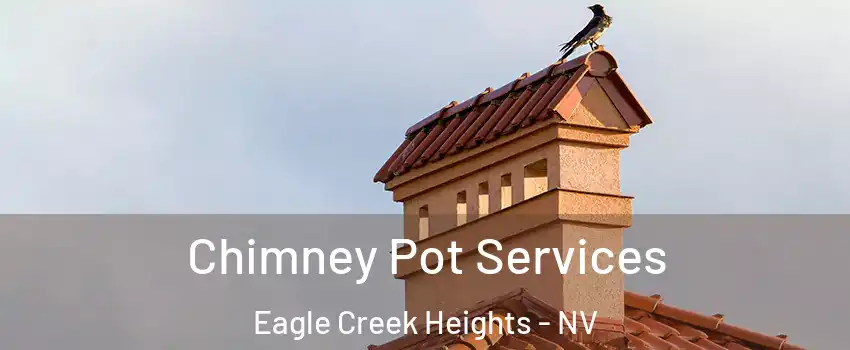 Chimney Pot Services Eagle Creek Heights - NV
