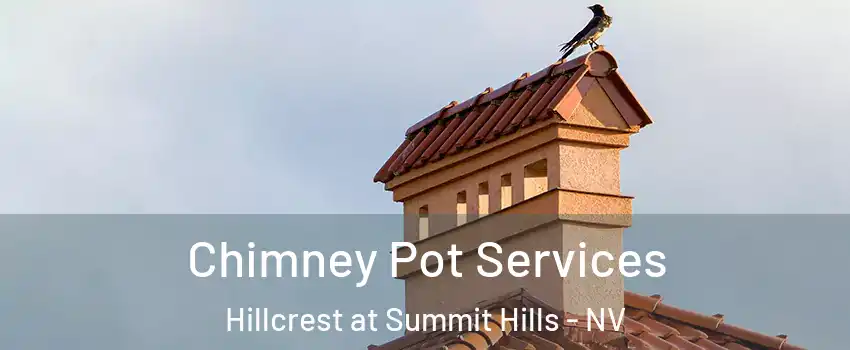Chimney Pot Services Hillcrest at Summit Hills - NV