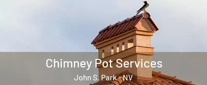 Chimney Pot Services John S. Park - NV
