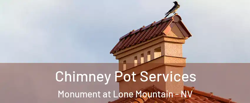Chimney Pot Services Monument at Lone Mountain - NV