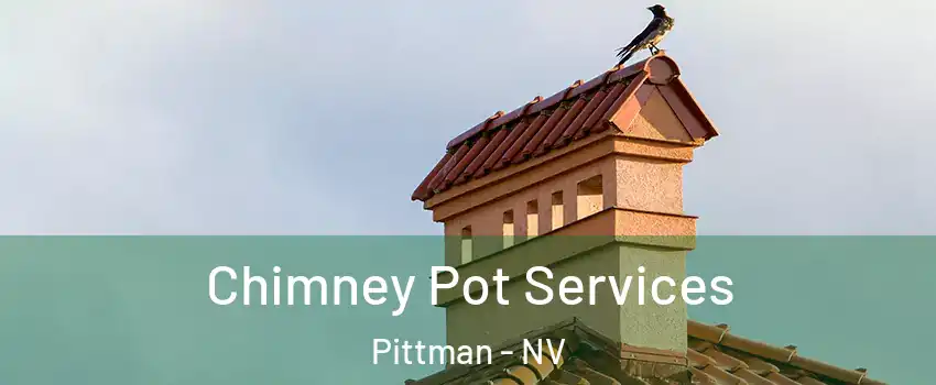 Chimney Pot Services Pittman - NV