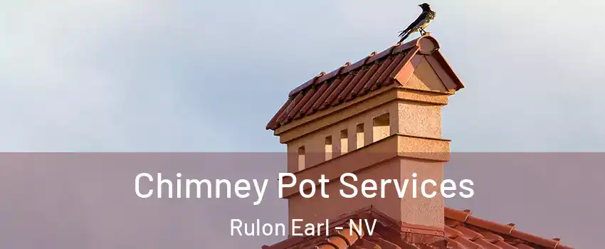 Chimney Pot Services Rulon Earl - NV