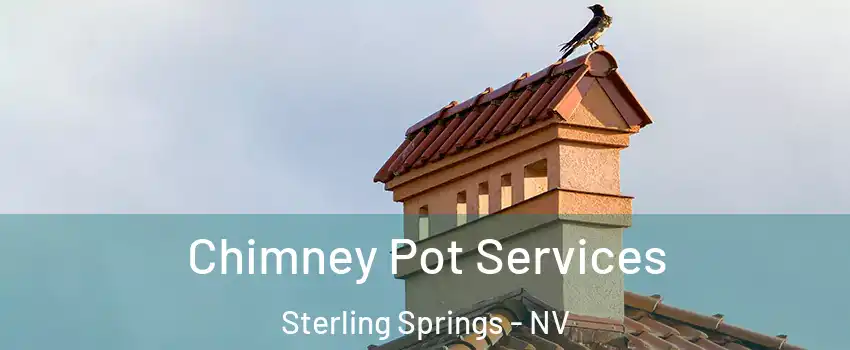 Chimney Pot Services Sterling Springs - NV