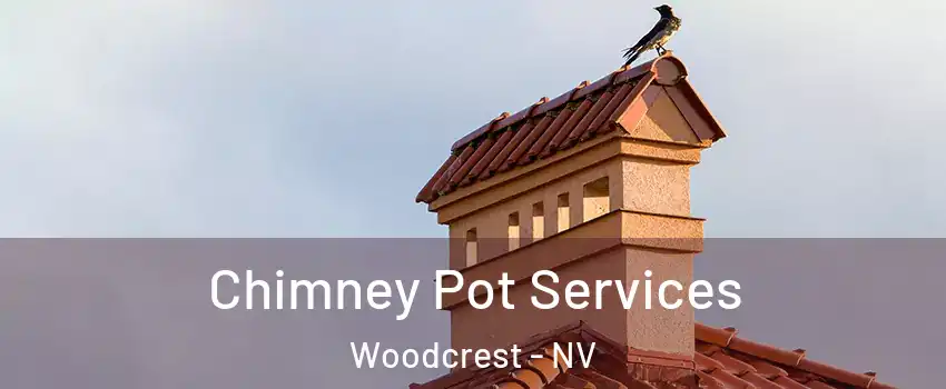 Chimney Pot Services Woodcrest - NV