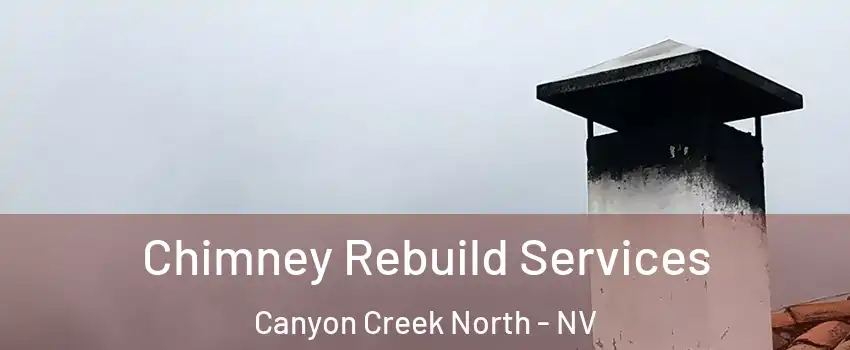 Chimney Rebuild Services Canyon Creek North - NV