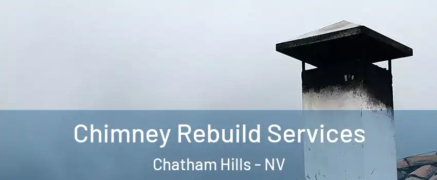Chimney Rebuild Services Chatham Hills - NV
