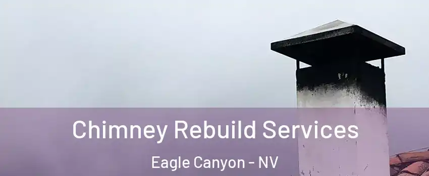 Chimney Rebuild Services Eagle Canyon - NV