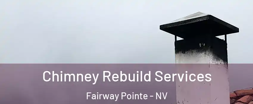 Chimney Rebuild Services Fairway Pointe - NV