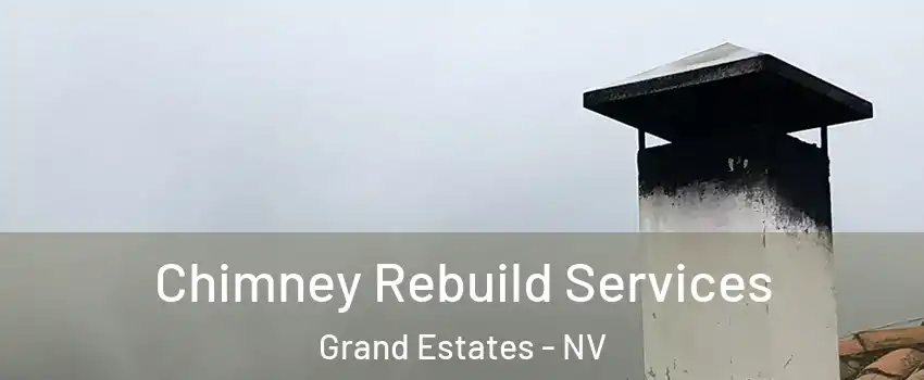 Chimney Rebuild Services Grand Estates - NV