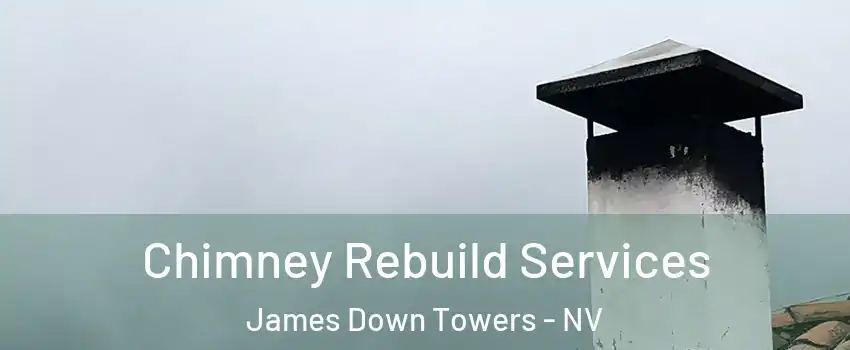 Chimney Rebuild Services James Down Towers - NV